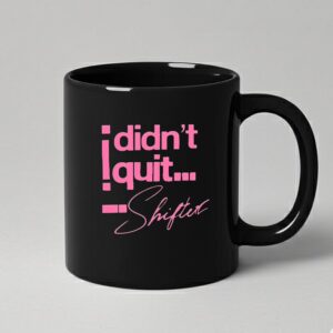 I Didn't Quit Black Mug, White and Red Print