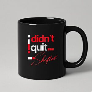 I Didn't Quit Black Mug, Pink Print